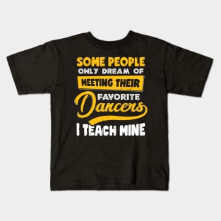 Dancing Coach Instructor Dance Teacher Gift Kids T-Shirt